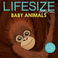 Lifesize Baby Animals | Sophy Henn | 