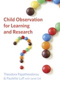 Child Observation for Learning and Research | Theodora Papatheodorou ; Paulette Luff ; Janet Gill | 