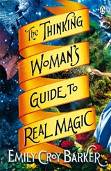 The Thinking Woman's Guide to Real Magic | Emily Croy Barker | 9781405913096
