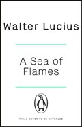 A Sea of Flames | Walter Lucius | 