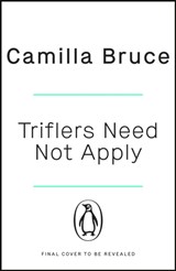 Triflers Need Not Apply | Camilla Bruce | 9781405945455