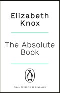 The Absolute Book | Elizabeth Knox | 