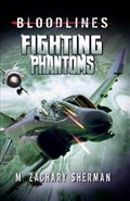 Fighting Phantoms | M Zachary Sherman | 