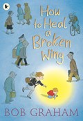How to Heal a Broken Wing | Bob Graham | 
