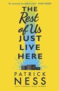 Ness, P: Rest of Us Just Live Here | Patrick Ness | 