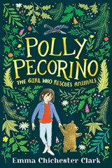 Polly pecorino: the girl who rescues animals | Emma Chichester Clark | 9781406369076