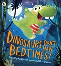 Dinosaurs Don't Have Bedtimes! | Timothy Knapman | 