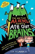 The Day That Aliens (Nearly) Ate Our Brains | Tom McLaughlin | 