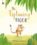 The Tiptoeing Tiger | Philippa Leathers | 