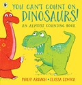 You Can't Count on Dinosaurs: An Almost Counting Book | Philip Ardagh | 