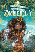 Zombierella: Fairy Tales Gone Bad | Joseph Coelho | 