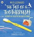 The Tale of a Toothbrush: A Story of Plastic in Our Oceans | M. G. Leonard | 