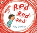 Red Red Red | Polly Dunbar | 
