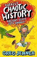 Totally Chaotic History: Ancient Egypt Gets Unruly! | Greg Jenner ; Campbell Price | 