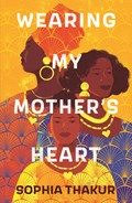 Wearing My Mother's Heart | Sophia Thakur | 