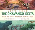 Let's Save the Okavango Delta: Why we must protect our planet | Catherine Barr | 