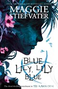 Blue Lily, Lily Blue | Maggie Stiefvater | 