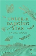 Under a Dancing Star | WOOD, Laura | 