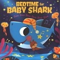 Bedtime for Baby Shark: Doo Doo Doo Doo Doo Doo | John John Bajet | 