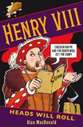 Henry VIII: Heads Will Roll | Alan MacDonald | 