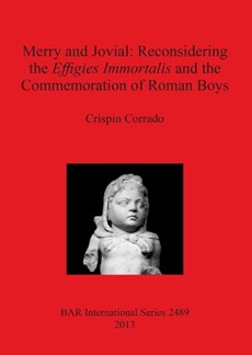Merry and Jovial: Reconsidering the Effigies Immortalis and the Commemoration of Roman Boys