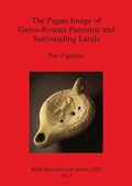 The Pagan Image of Greco-Roman Palestine and Surrounding Lands | Pau Figueras | 