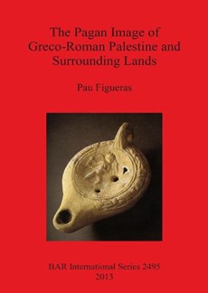 The Pagan Image of Greco-Roman Palestine and Surrounding Lands