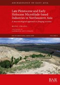 Late Pleistocene and Early Holocene Microblade-based Industries in Northeastern Asia | Meng Zhang | 