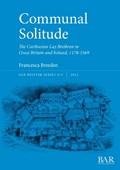 Communal Solitude: The Carthusian Lay Brethren in Great Britain & Ireland, 1178-1569 | Francesca Breeden | 