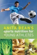 Anita Bean's Sports Nutrition for Young Athletes | Anita Bean | 