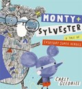Monty and Sylvester A Tale of Everyday Super Heroes | Carly Gledhill | 