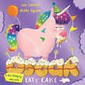 Oscar the Hungry Unicorn Eats Cake | Lou Carter | 