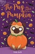 The Pug who wanted to be a Pumpkin | Bella Swift | 
