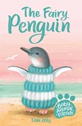 Baby Animal Friends: The Fairy Penguin | Tilda Kelly | 