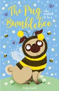The Pug who wanted to be a Bumblebee | Bella Swift | 
