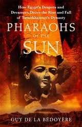 Pharaohs of the sun | Guydela Bedoyere | 9781408714249