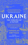 UKRAINE The Forging of a Nation | Yaroslav Hrytsak | 