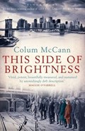 This Side of Brightness | Colum McCann | 