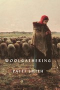 Woolgathering | patti smith | 