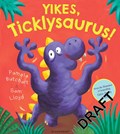 Yikes, Ticklysaurus! | Pamela Butchart | 