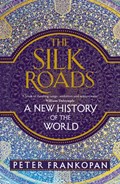 The Silk Roads | Peter Frankopan | 