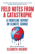 Field Notes from a Catastrophe | Elizabeth Kolbert | 