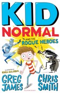 Kid Normal and the Rogue Heroes: Kid Normal 2 | Greg James ; Chris Smith | 