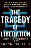 The Tragedy of Liberation | Frank Dikotter | 