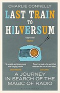 Last Train to Hilversum | Charlie Connelly | 