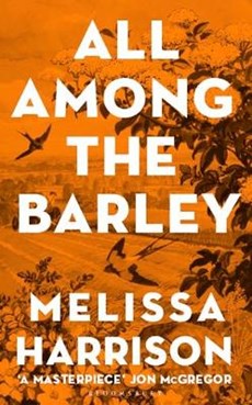 Melissa Harrison, H: All Among the Barley