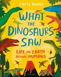 What the Dinosaurs Saw | Fatti Burke | 