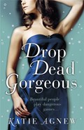 Drop Dead Gorgeous | Katie Agnew | 