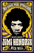 Two Riders Were Approaching: The Life & Death of Jimi Hendrix | Mick Wall | 