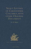 Select Letters of Christopher Columbus, with other Original Documents, relating to his Four Voyages to the New World | R.H. Major | 